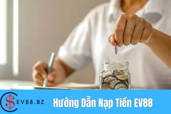 Hướng Dẫn Nạp Tiền EV88